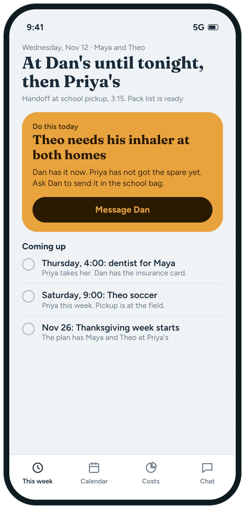 The home screen of a co-parenting plan: the kids are at Dan's until tonight and then Priya's, with one thing to do today in an amber panel, send the inhaler in the school bag, and the next three events.