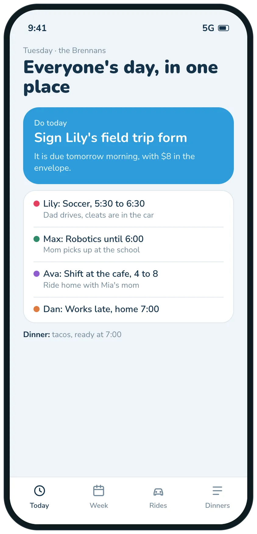 The home screen of the family week: everyone's day on Tuesday, who drives whom, dinner at 7, and one thing to do today.